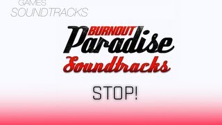 Burnout Paradise Soundtrack °2 Stop [upl. by Anwahsad]