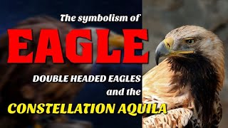 The symbolism of Eagle doubleheaded eagles and the Constellation Aquila [upl. by Mattox921]