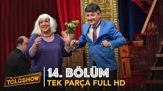 TOLGSHOW 14 Bölüm  Tek Parça Full HD [upl. by Sirdna716]