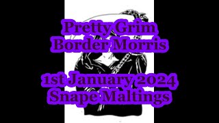 Pretty Grim Border Morris 1st January 2024 Snape Maltings [upl. by Ecerahs]