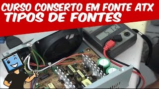 CURSO CONSERTO EM FONTE DE COMPUTADOR  ATX   TIPOS DE FONTES [upl. by Engis]