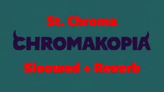 St Chroma Slowed  Reverb [upl. by Htelimay726]