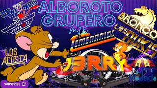 ALBOROTO GRUPERO MIX DJJ3RRY [upl. by Sukul]