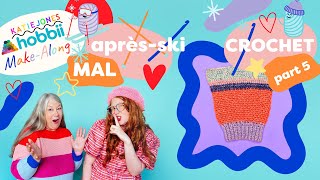 AprèsSkiMAL  Part 5 for Crocheters [upl. by Cardie]