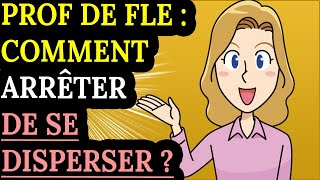 Prof de FLE  Comment arrêter de se disperser [upl. by Lesnah]