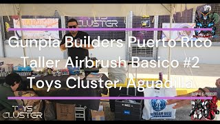 Gunpla Builders Puerto Rico Taller de Airbrush Basico2 Toys Cluster Aguadilla [upl. by Annavoj480]