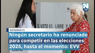 Ningún secretario ha renunciado para competir en las elecciones 2025 hasta el momento EVV [upl. by Mathur]