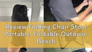 Review Folding Chair Stool Portable Foldable Outdoor Beach Picnic Camping Fishing Field钓鱼凳 [upl. by Brina]