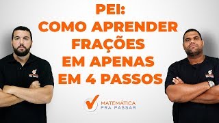 PEI COMO APRENDER FRAÇÕES EM APENAS 4 PASSOS [upl. by Barrow]