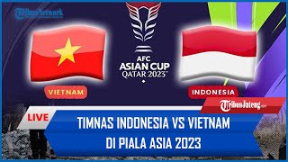 🔴 LIVE Timnas Indonesia Vs Vietnam Di Piala Asia 2023 [upl. by Marylynne]