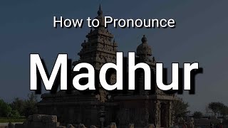 Madhur  Pronunciation and Meaning [upl. by Haduhey]