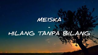 MEISKA  HILANG TANPA BILANG LIRIK [upl. by Cnut]