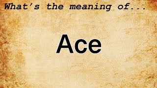 Ace Meaning  Definition of Ace [upl. by Anirrehs]