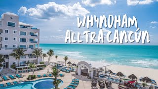 Whyndham Alltra Cancún  Experience All Inclusive  Travel Vlog [upl. by Iraj]