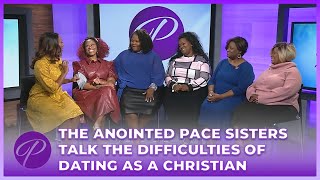 The Anointed Pace Sisters Talk The Difficulties Of Dating As A Christian [upl. by Neeli843]