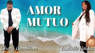 Amor Mutuo  Chary Goodman ❌ Isabelle Valdez [upl. by Dnar]