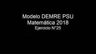 Pregunta 25 Modelo PSU DEMRE 2018 matemáticas [upl. by Spence]