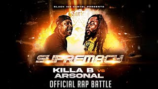 ARSONAL VS KILLA B  OFFICIAL RAP BATTLE  BLACK ICE CARTEL  SUPREMACY [upl. by Mei]