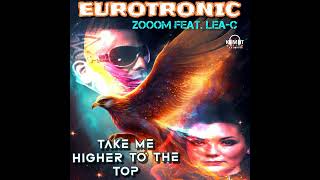 Eurotronic Feat Zooom amp Leac  Take Me Higher To The Top DBase Radio Mix 2024 [upl. by Irahs]