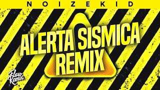 ALERTA SISMICA REMIX ⚡ Noizekid Flow Remix 2019 [upl. by Rosemari]