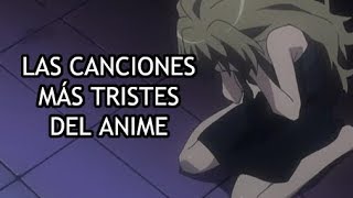 TOP 4 CANCIONES MÁS TRISTES DEL ANIME  MAKKUSU18 [upl. by Aihseuqal]