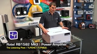 Rotel RB1582 MKII Power Amplifier Unboxing Review  The Listening Post  TLPCHC TLPWLG [upl. by Standush779]