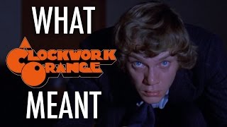 A Clockwork Orange  What it all Meant [upl. by Lleznol]