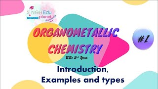 Organometallic Chemistry BSc 3rd Year Part 1 Organometallic Compounds BSc Singh education planet [upl. by Grider]