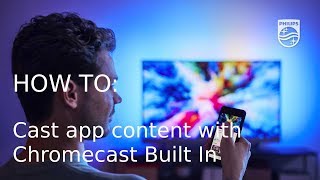 How to cast app content to your Philips TV with Chromecast Built In [upl. by Doralynne]