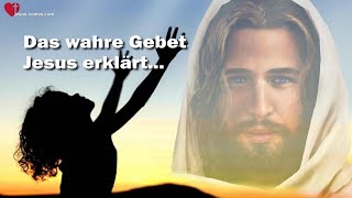 Jesus erklärt das wahre Gebet ❤️ Das Grosse Johannes Evangelium durch Jakob Lorber [upl. by Irac363]