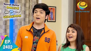 Taarak Mehta Ka Ooltah Chashmah  Episode 2402  Full Episode [upl. by Eonak]