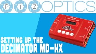 PTZOptics  Setting up Decimator MDHX  Frame Rate Converter [upl. by Baxie]