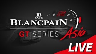 Blancpain GT Series Asia  Sepang  Qualifying [upl. by Glenden]