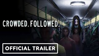 Crowded Followed  Official Launch Trailer [upl. by Aniara]