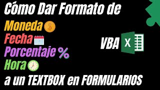 🟢 TEXTBOX con FORMATO de MONEDA FECHA PORCENTAJE y HORA en Formulario de VBA [upl. by Airt]