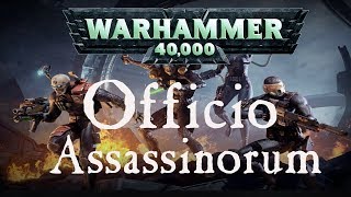 Warhammer 40k Lore  Das Officio Assassinorum [upl. by Vassily]