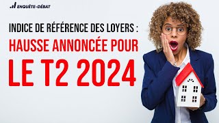 Indice de référence des loyers  hausse annoncée pour le T2 2024 [upl. by Anse]