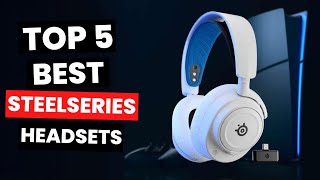 Top 5 Best Steelseries Headsets 2024 [upl. by Neened943]