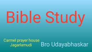 Bible Study on 07 Nov 2024 By Bro Udayabhaskar At Carmel Prayer House Jagarlamudi [upl. by Aisatnaf]