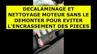 DECALAMINAGE ET NETTOYAGE MOTEUR SANS LE DEMONTER POUR EVITER LENCRASSEMENT DES PIECES [upl. by Kerianne655]