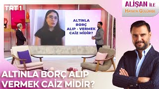 Altınla borç alıp vermek caiz midir 🥇  AlisanileHayataGulumseTRT [upl. by Eirojram159]