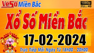 Trực Tiếp Xổ Số Miền Bắc Hôm Nay Ngày 1722024  Kết Quả Xổ Số Miền Bắc Hôm Nay Ngày 17 Tháng 2 [upl. by Schramke326]