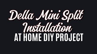 DELLA Mini Split Installation [upl. by Euhc461]