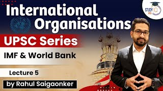 International Organisations  IMF amp World Bank  UPSC Series  Lecture 5  StudyIQ IAS [upl. by Renata]