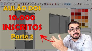 Aulão dos 10000 inscritos  Parte 3 Vamos Humanizar nosso projeto no sketchup [upl. by Wilmar]