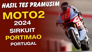 HASIL TES PRAMUSIM MOTO2 PORTIMAO PORTUGAL 2024 [upl. by Steel935]