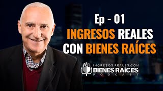 Ingresos Reales con Bienes Raíces  E1 [upl. by Paske38]