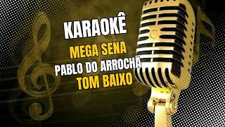 KARAOKÊ MEGA SENA PABLO DO ARROCHA TOM BAIXO [upl. by Melia]