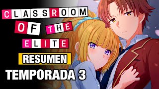 🌟CLASSROOM OF THE ELITE 3 Resumen TEMPORADA 3  ANIME RESUMEN  RESÚMENES DE ANIME [upl. by Ys945]