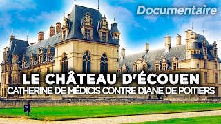 Le Château dÉcouen Catherine de Médicis contre Diane de Poitiers  Des Racines et des Ailes [upl. by Gelman]